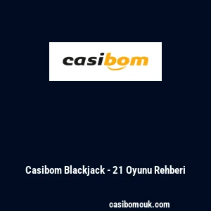 Casibom Blackjack - 21 Oyunu Rehberi