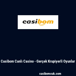 Casibom Canlı Casino - Gerçek Krupiyerli Oyunlar